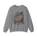 Graphite Heather crewneck sweatshirt laid flat, printed with a hand-lettered script reading a girl's gotta have options