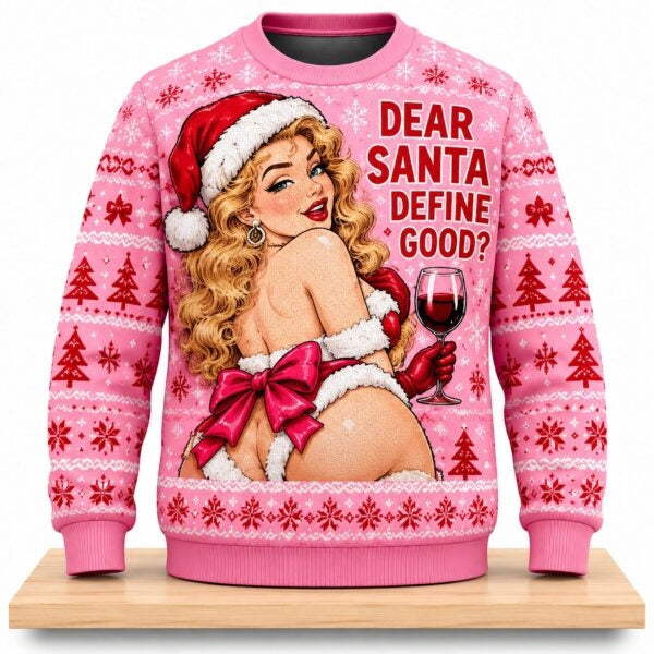 Dear Santa Define Good Christmas Ugly Sweater Funny Naughty Santa Girl Holiday Sweatshirt