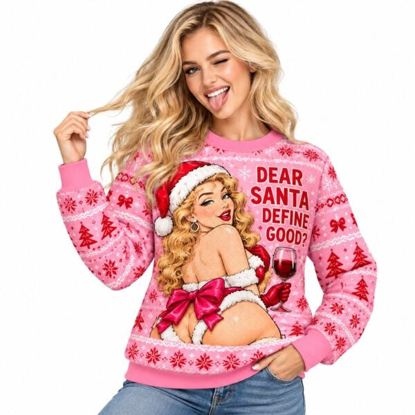Dear Santa Define Good Christmas Ugly Sweater Funny Naughty Santa Girl Holiday Sweatshirt